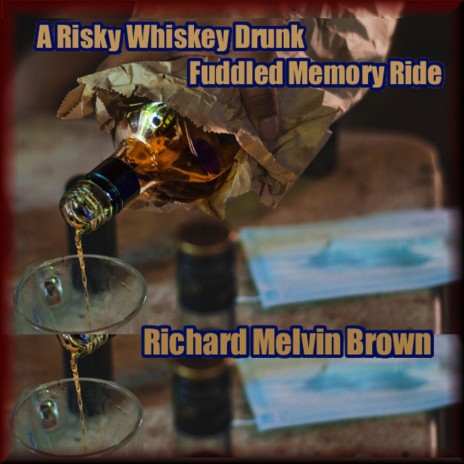 A Risky Whiskey Drunk Fuddled Memory Ride | Boomplay Music