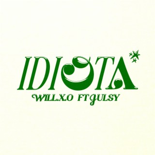 Idiota ft. JULSY lyrics | Boomplay Music