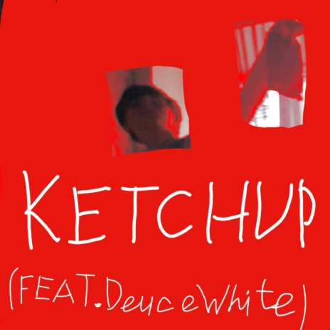 Ketchup ft. Deuce White | Boomplay Music