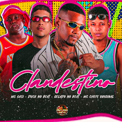 Clandestino ft. Mc Chefe Original, duck no beat & MC Saci | Boomplay Music