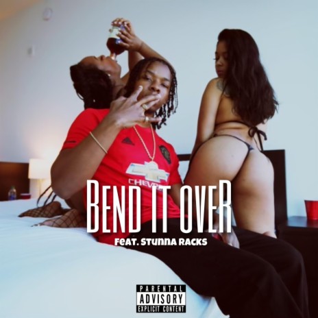 Bend It Over (feat. Stunna Racks)