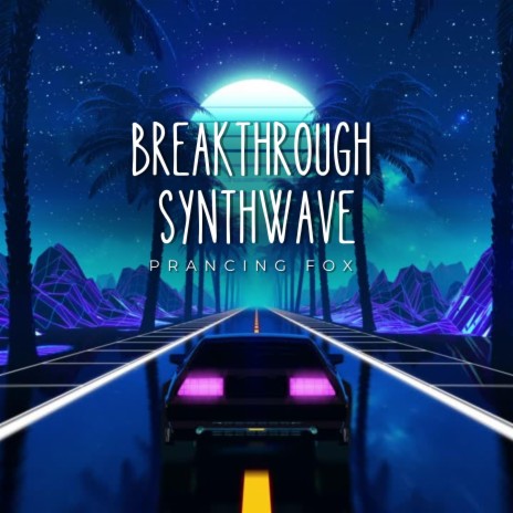 Breakthrough Synthwave | Boomplay Music