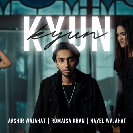 Kyun ft. Nayel Wajahat | Boomplay Music