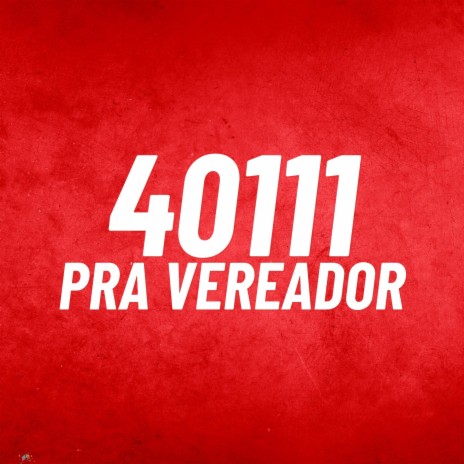 40111 Pra Vereador | Boomplay Music