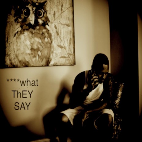 What They Say | Boomplay Music