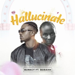 Hallucinate ft. Borahh lyrics | Boomplay Music