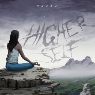 Higher Self ft. Mkada lyrics | Boomplay Music