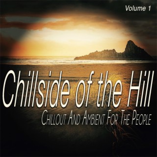 Chillside of the Hill , Vol. 1 - Chiilout and Ambient for the People