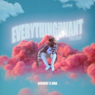 EverythingIwant ft. AirWay lyrics | Boomplay Music