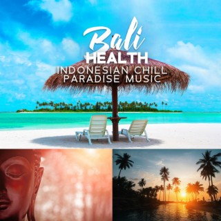 Bali Health: Indonesian Chill Paradise Music, Finest Buddha Lounge Music, Erotica Oriental Music, Exotic Journey, Total Relax, Tropical Dance Party, Sexy Songs