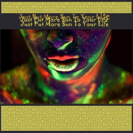 Just Put More Sun to Your Life | Boomplay Music