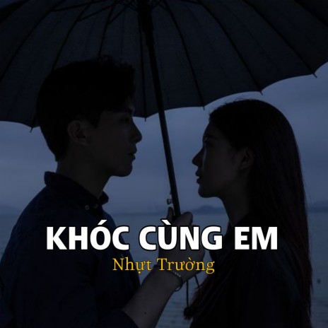 Khóc Cùng Em | Boomplay Music