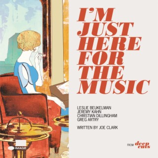 I'm Just Here For The Music ft. Leslie Beukelman, Jeremy Kahn, Christian Dillingham & Greg Artry lyrics | Boomplay Music