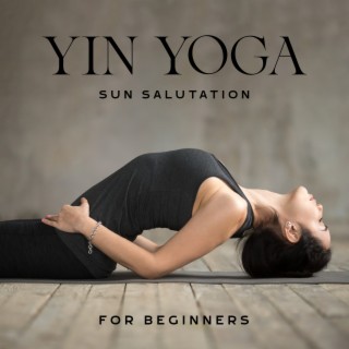 Yin Yoga Sun Salutation for Beginners