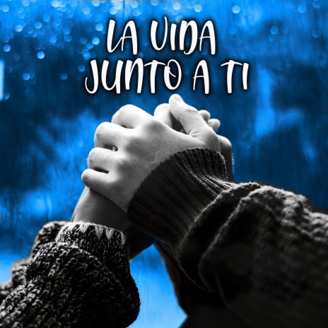 La Vida Junto a Ti | Boomplay Music