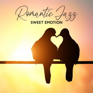 Romantic Jazz: Sweet Emotion, Calming Song