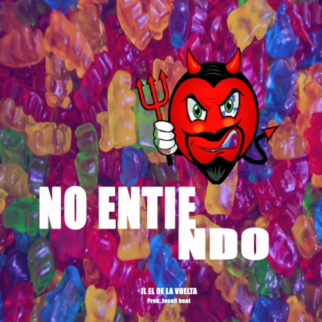 NO ENTIENDO (JL EL DE LA VUELTA) | Boomplay Music