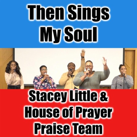 Then Sings My Soul My Saviour God To Thee How Great Thou Art ft. Stacey Little | Boomplay Music