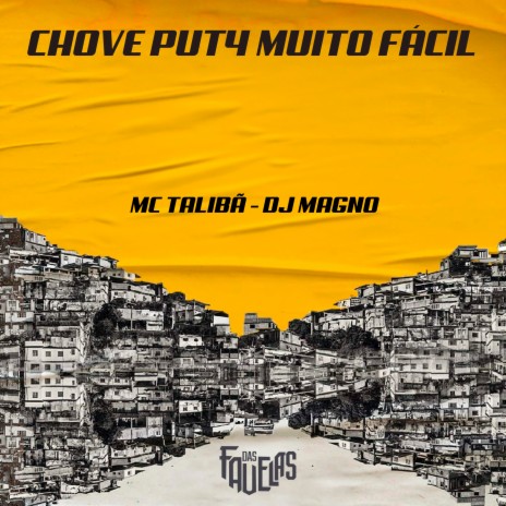 Chove Put4 Muito Fácil ft. DJ MAGNO | Boomplay Music