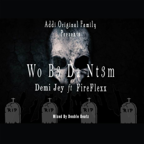 Wo B3 Da Nt3m ft. Fireflexx | Boomplay Music