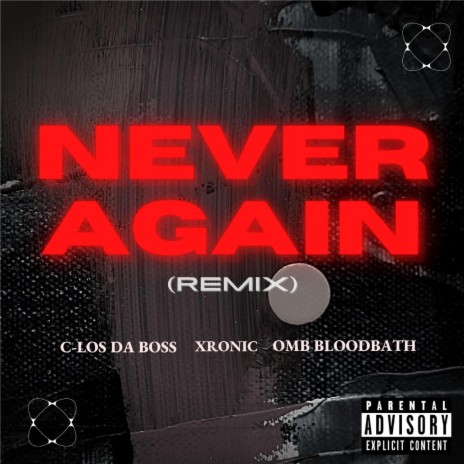 Never Again (Remix) ft. XRONIC & OMB Bloodbath
