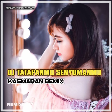 DJ TATAPANMU SENYUMANMU | Boomplay Music