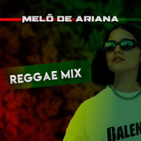 Melô de Ariana (Reggae Maranhão)