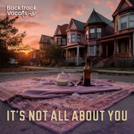 It's Not All About You | Boomplay Music