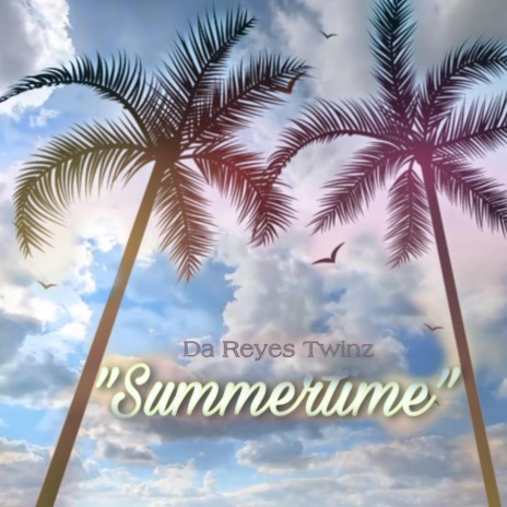 Summertime (feat. Da Reyes Twinz) | Boomplay Music