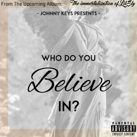 Who Do You Believe In? | Boomplay Music