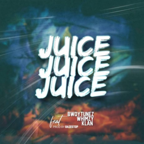 Juice ft. Whimzy & Klan