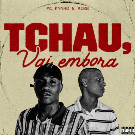 Tchau, vai embora ft. Ribb | Boomplay Music