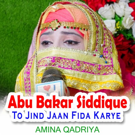Abu Bakar Siddique To Jind Jaan Fida Karye | Boomplay Music