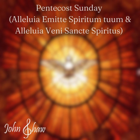 Pentecost Sunday (Alleluia Emitte Spiritum tuum & Alleluia Veni Sancte Spiritus)