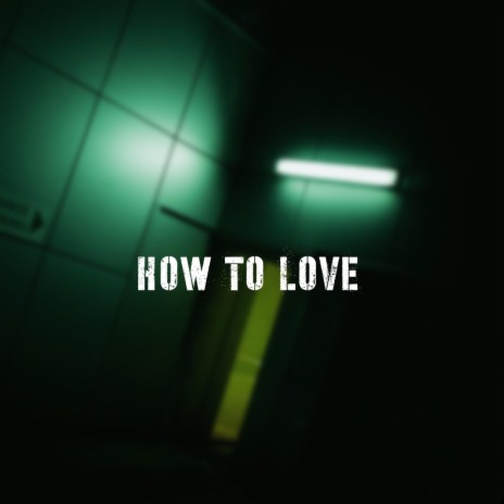 How To Love | Boomplay Music