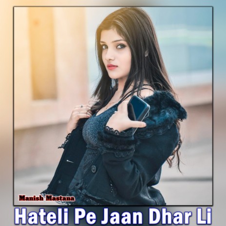 Hateli Pe Jaan Dhar Li | Boomplay Music