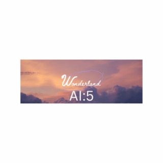 WonderLand:AI5