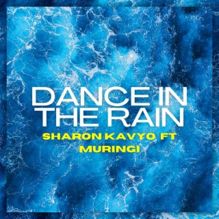 Dance in the Rain ft. MURINGI lyrics | Boomplay Music