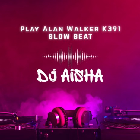 Play Alan Walker K391 Slow Beat | Boomplay Music