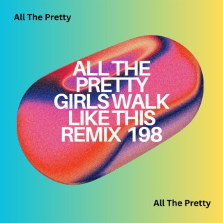 All The Pretty Girls Walk Like This Remix 198