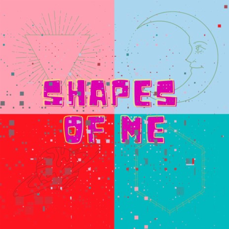 Shapes Of Me | Boomplay Music
