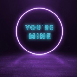 You're Mine