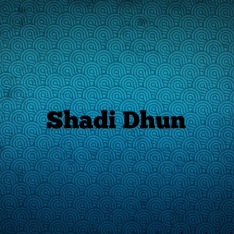 Shadi Dhun | Boomplay Music