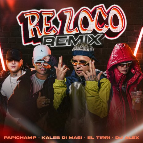 Re Loco (Remix) ft. Kaleb Di Masi, Tirri La Roca & DJ Alex | Boomplay Music