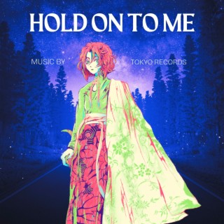 Hold on to Me