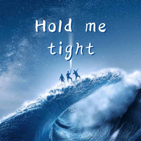 Hold Me Tight | Boomplay Music