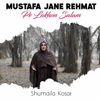 Mustafa Jane Rehmat Pe Lakhon Salam