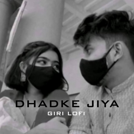 Dhadke Jiya (Giri Lofi) | Boomplay Music