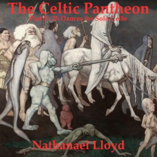 The Celtic Pantheon Part II: 25 Dances for Solo Cello