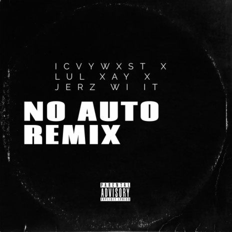 NO AUTO (REMIXX) ft. Lul Xay & Jerz Wit it